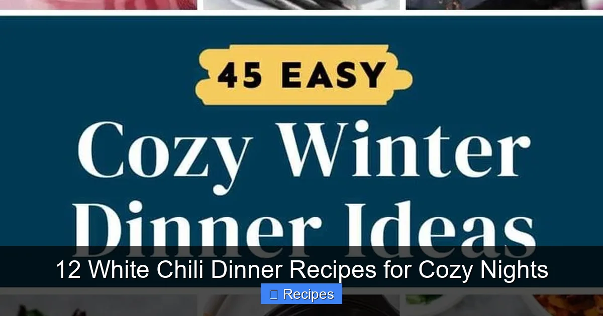 12 White Chili Dinner Recipes for Cozy Nights