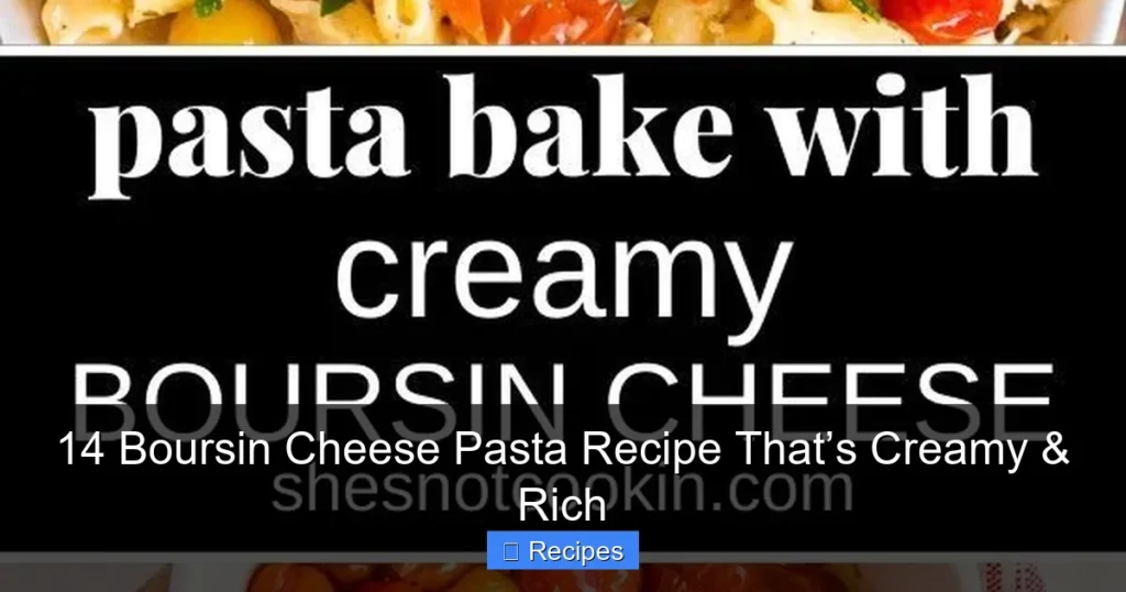 14 Boursin Cheese Pasta Recipe That’s Creamy & Rich