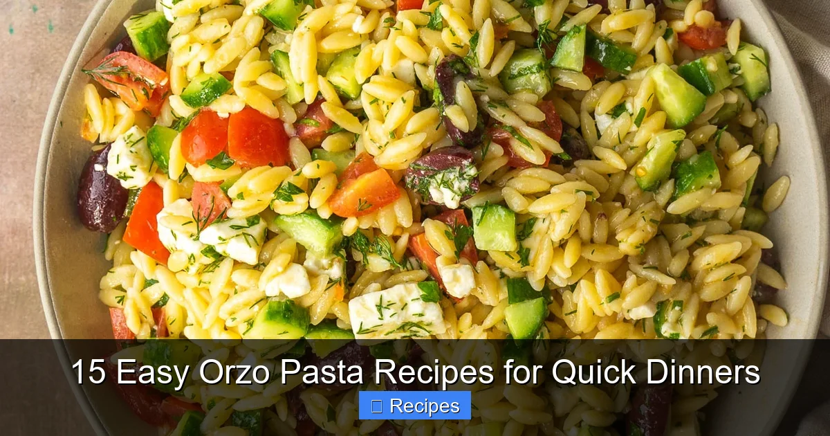 15 Easy Orzo Pasta Recipes for Quick Dinners