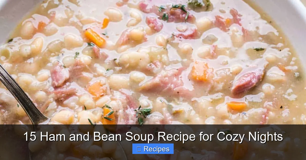 15 Ham and Bean Soup Recipe for Cozy Nights