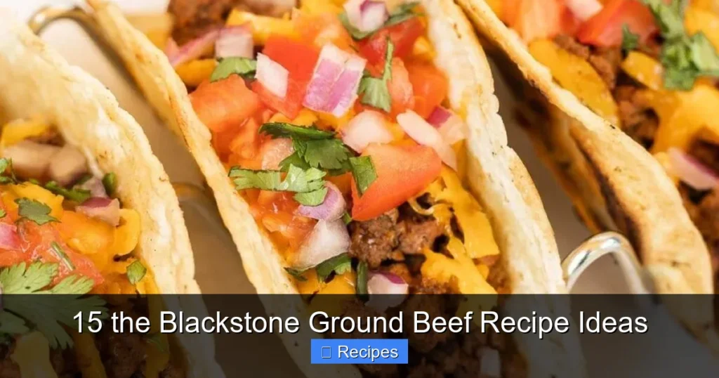 15 the Blackstone Ground Beef Recipe Ideas