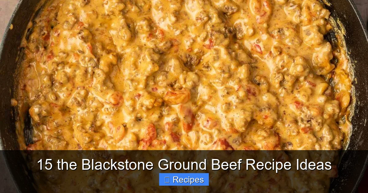 15 the Blackstone Ground Beef Recipe Ideas