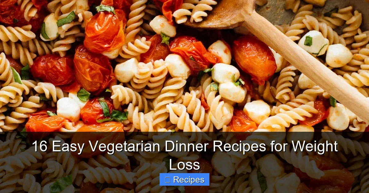 16 Easy Vegetarian Dinner Recipes for Weight Loss