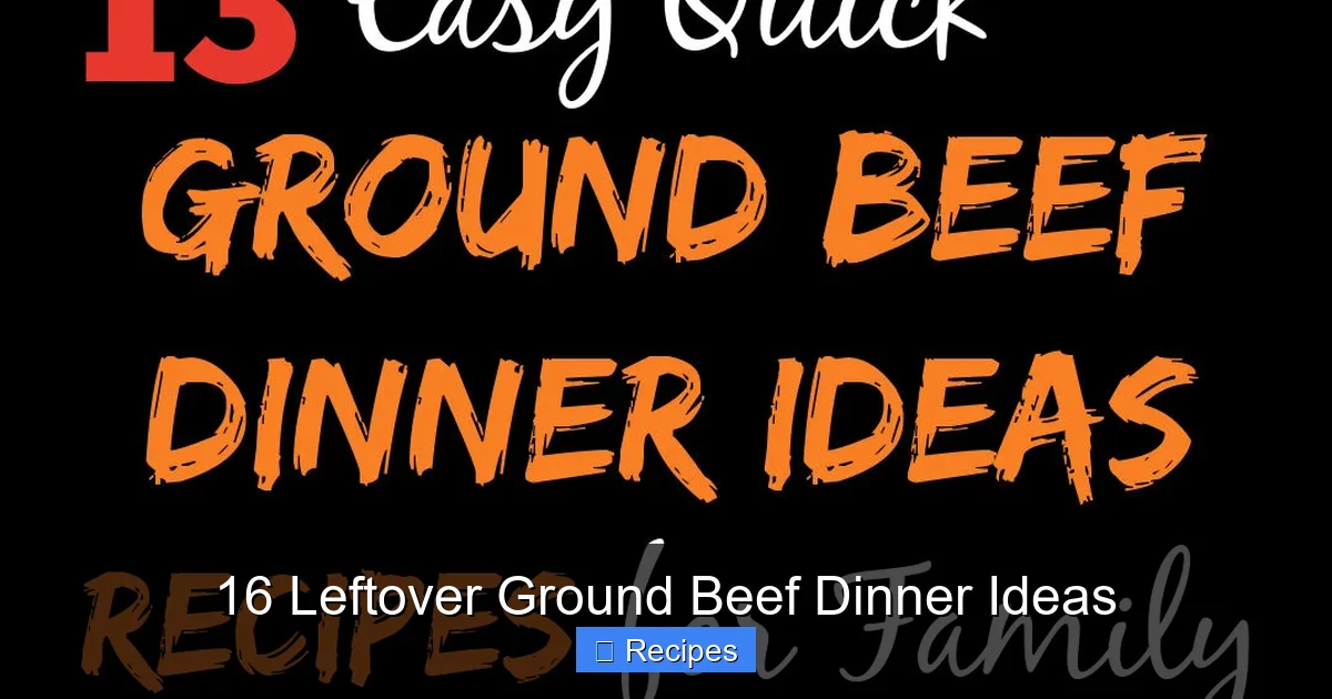 16 Leftover Ground Beef Dinner Ideas