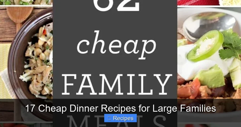 17 Cheap Dinner Recipes for Large Families