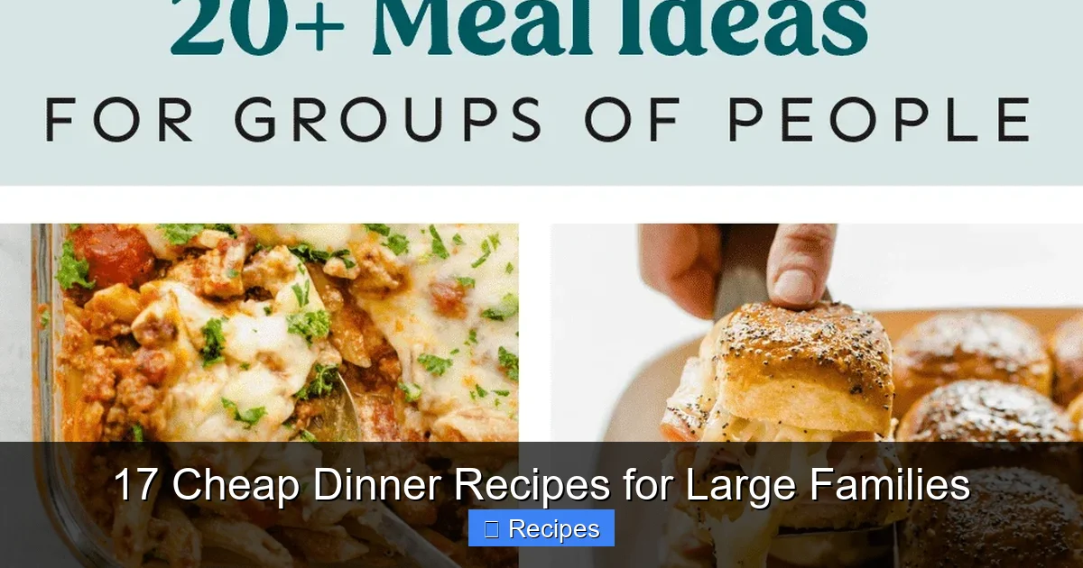 17 Cheap Dinner Recipes for Large Families