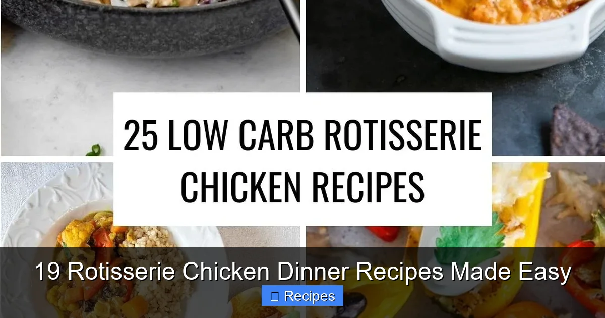 19 Rotisserie Chicken Dinner Recipes Made Easy