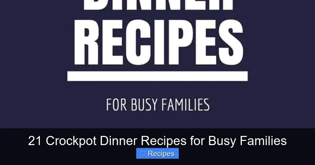 21 Crockpot Dinner Recipes for Busy Families