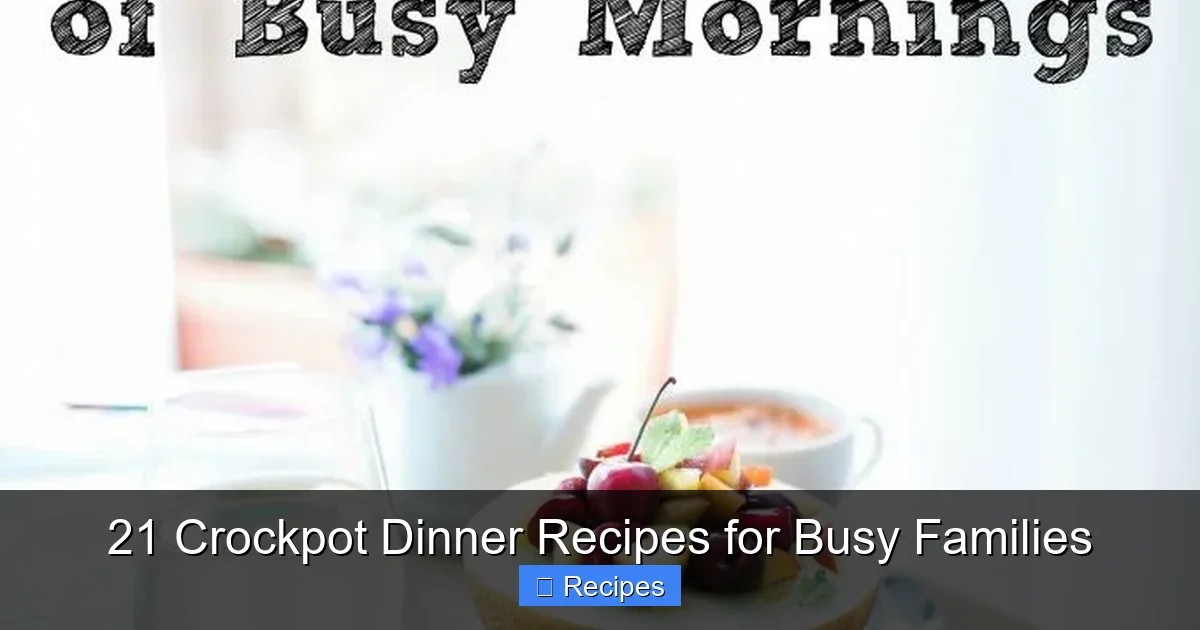 21 Crockpot Dinner Recipes for Busy Families