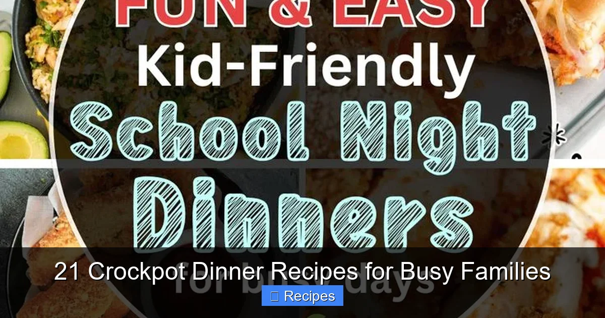 21 Crockpot Dinner Recipes for Busy Families