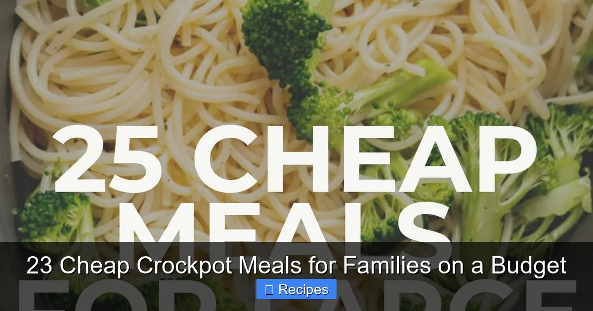 23 Cheap Crockpot Meals for Families on a Budget