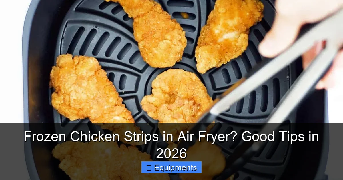 Frozen Chicken Strips in Air Fryer? Good Tips in 2026