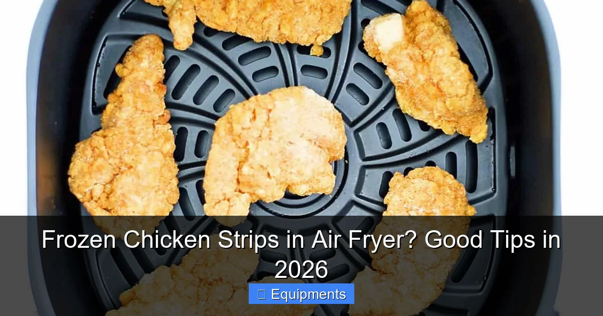 Frozen Chicken Strips in Air Fryer? Good Tips in 2026