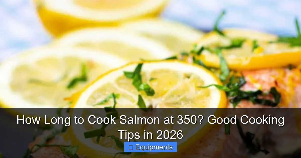 How Long to Cook Salmon at 350? Good Cooking Tips in 2026