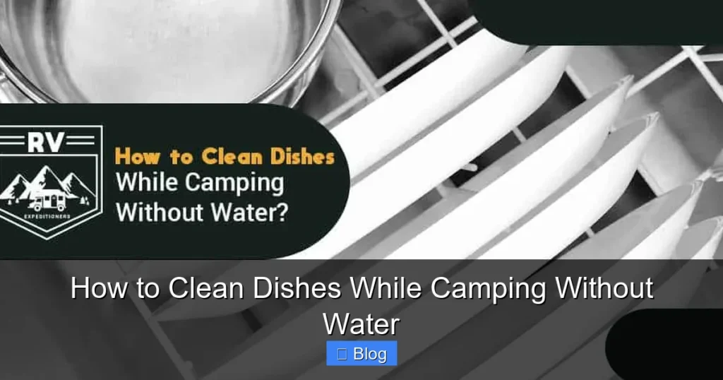How to Clean Dishes While Camping Without Water