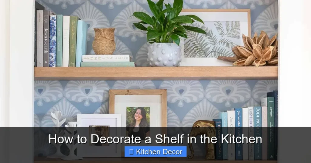 How to Decorate a Shelf in the Kitchen