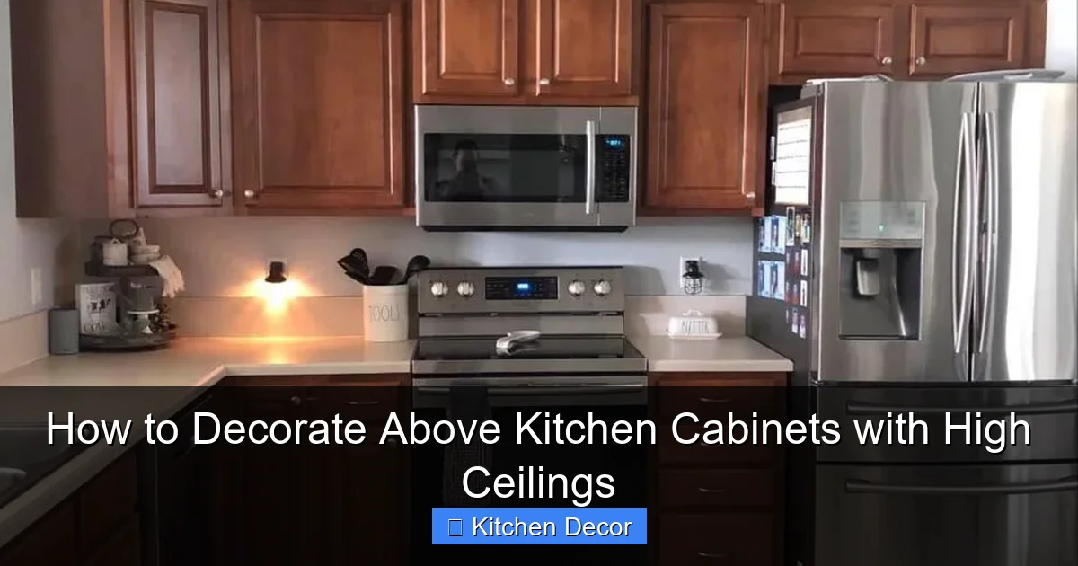 How to Decorate Above Kitchen Cabinets with High Ceilings