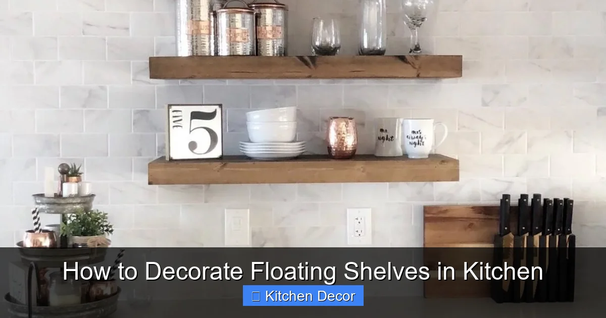 How to Decorate Floating Shelves in Kitchen