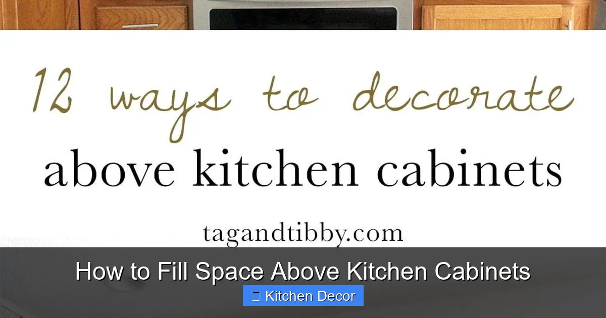 How to Fill Space Above Kitchen Cabinets