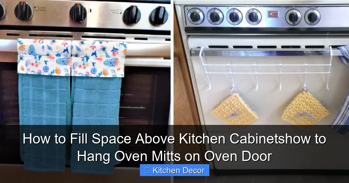 How to Fill Space Above Kitchen Cabinetshow to Hang Oven Mitts on Oven Door