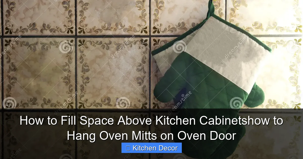 How to Fill Space Above Kitchen Cabinetshow to Hang Oven Mitts on Oven Door
