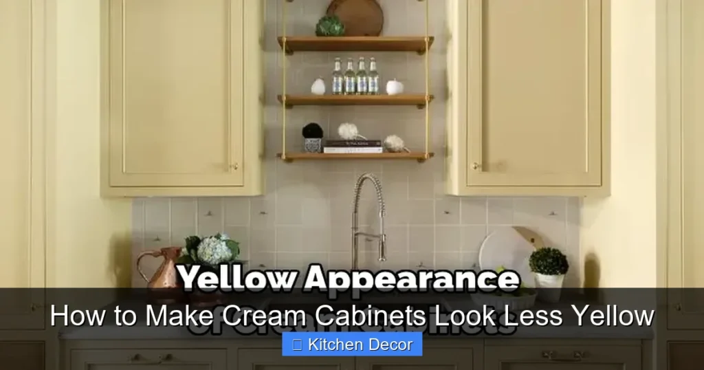 How to Make Cream Cabinets Look Less Yellow