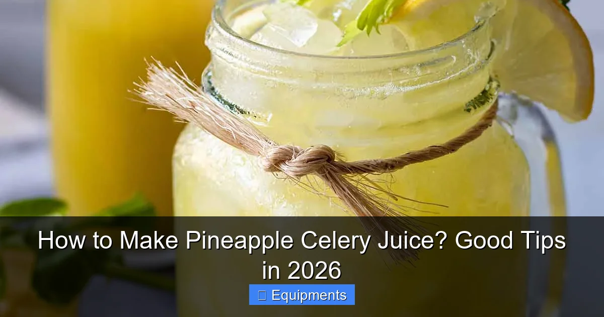 How to Make Pineapple Celery Juice? Good Tips in 2026