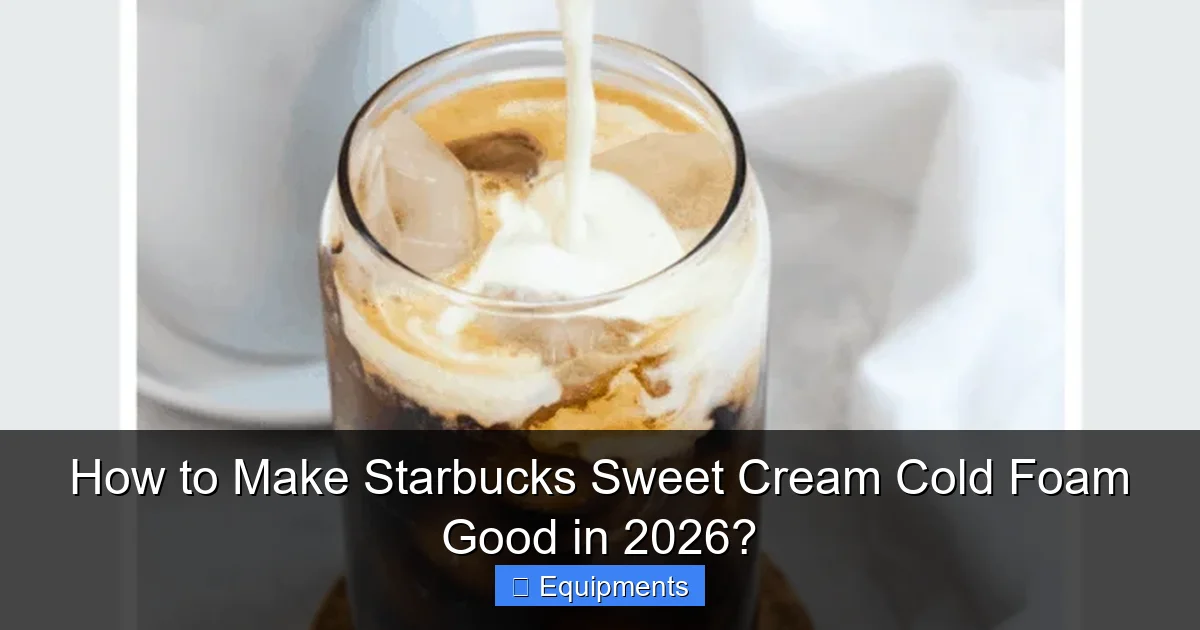 How to Make Starbucks Sweet Cream Cold Foam Good in 2026?