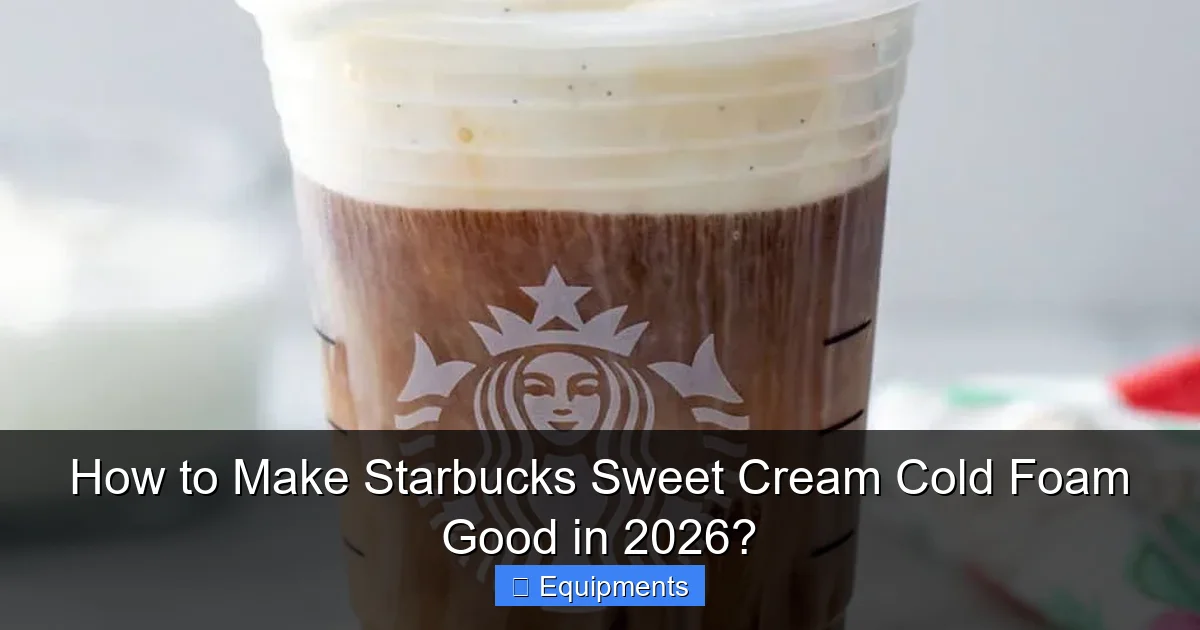 How to Make Starbucks Sweet Cream Cold Foam Good in 2026?