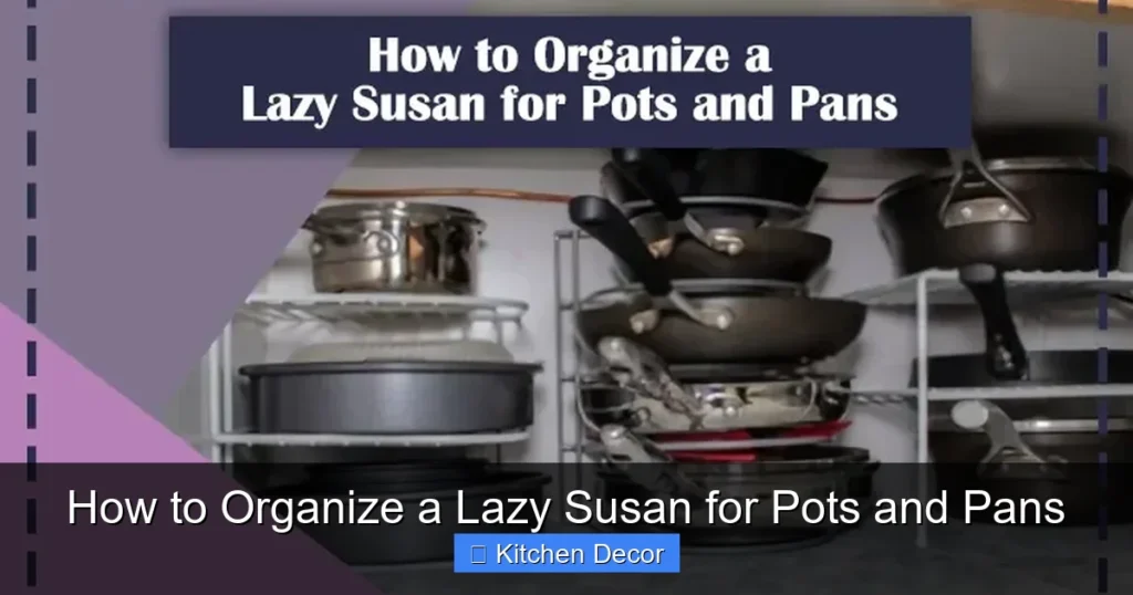 How to Organize a Lazy Susan for Pots and Pans