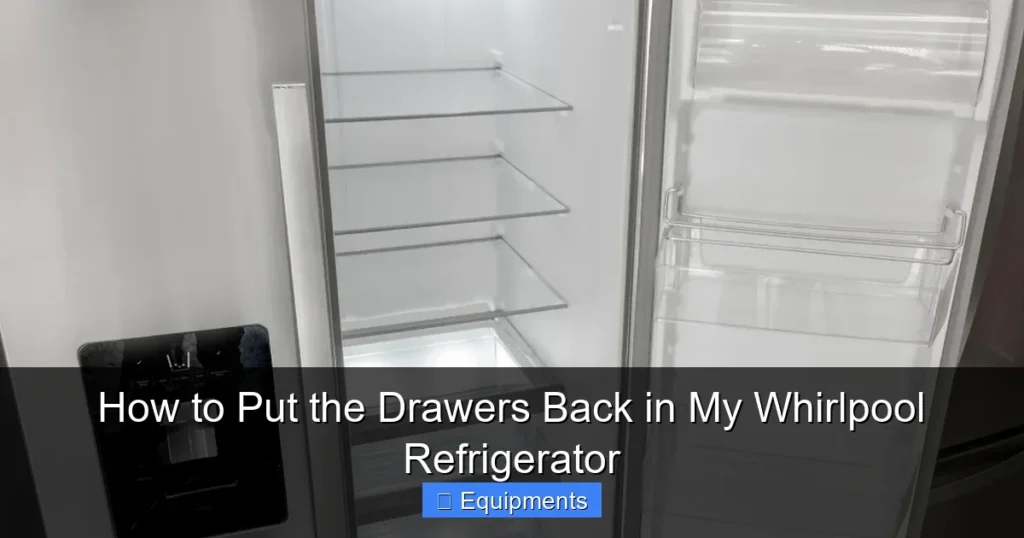 How to Put the Drawers Back in My Whirlpool Refrigerator