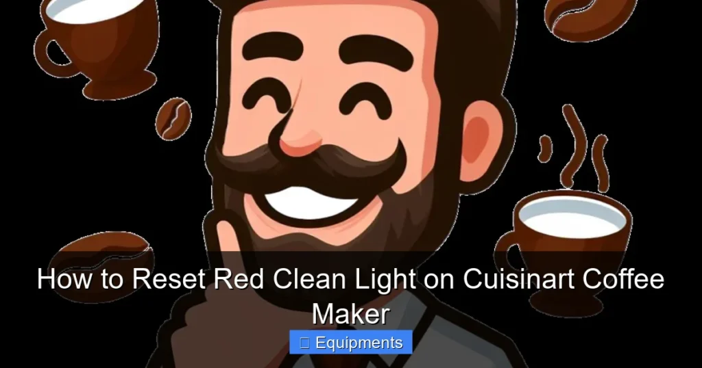 How to Reset Red Clean Light on Cuisinart Coffee Maker