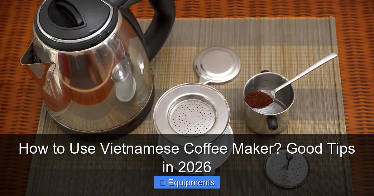 How to Use Vietnamese Coffee Maker? Good Tips in 2026