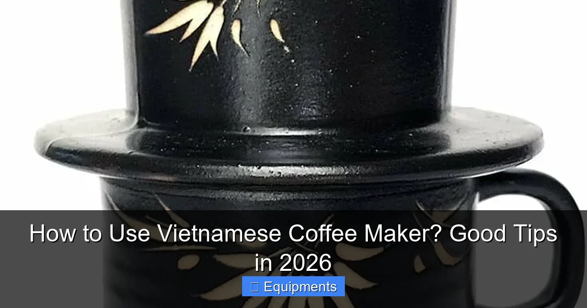 How to Use Vietnamese Coffee Maker? Good Tips in 2026