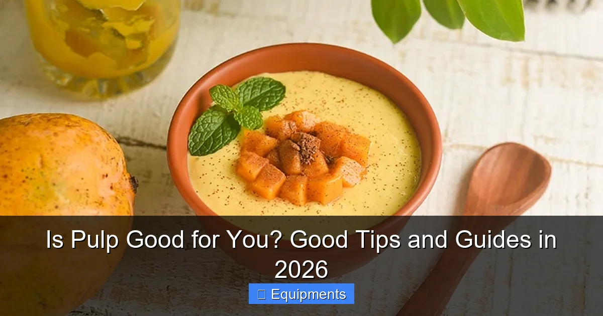 Is Pulp Good for You? Good Tips and Guides in 2026