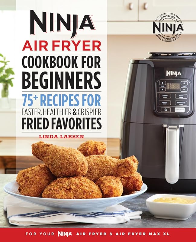 The Official Ninja Air Fryer Cookbook for Beginners: 75+ Recipes for F