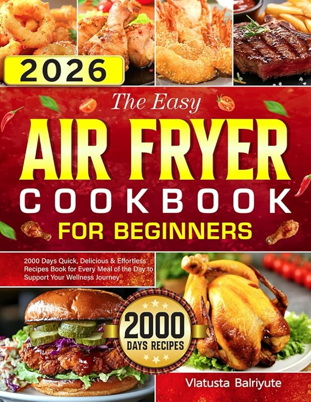 The Easy Air Fryer Cookbook for Beginners: 2000+ Quick and Effortless 