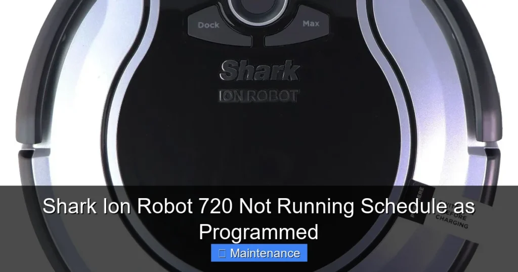 Shark Ion Robot 720 Not Running Schedule as Programmed