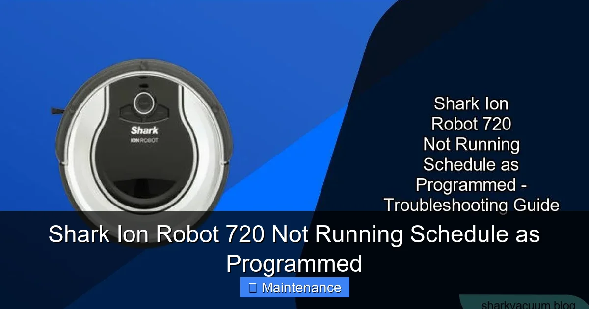 Shark Ion Robot 720 Not Running Schedule as Programmed
