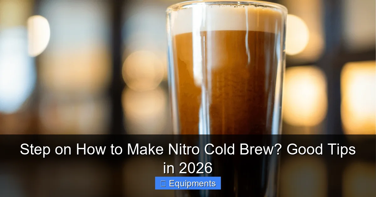 Step on How to Make Nitro Cold Brew? Good Tips in 2026