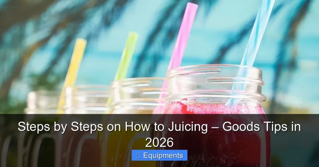 Steps by Steps on How to Juicing – Goods Tips in 2026