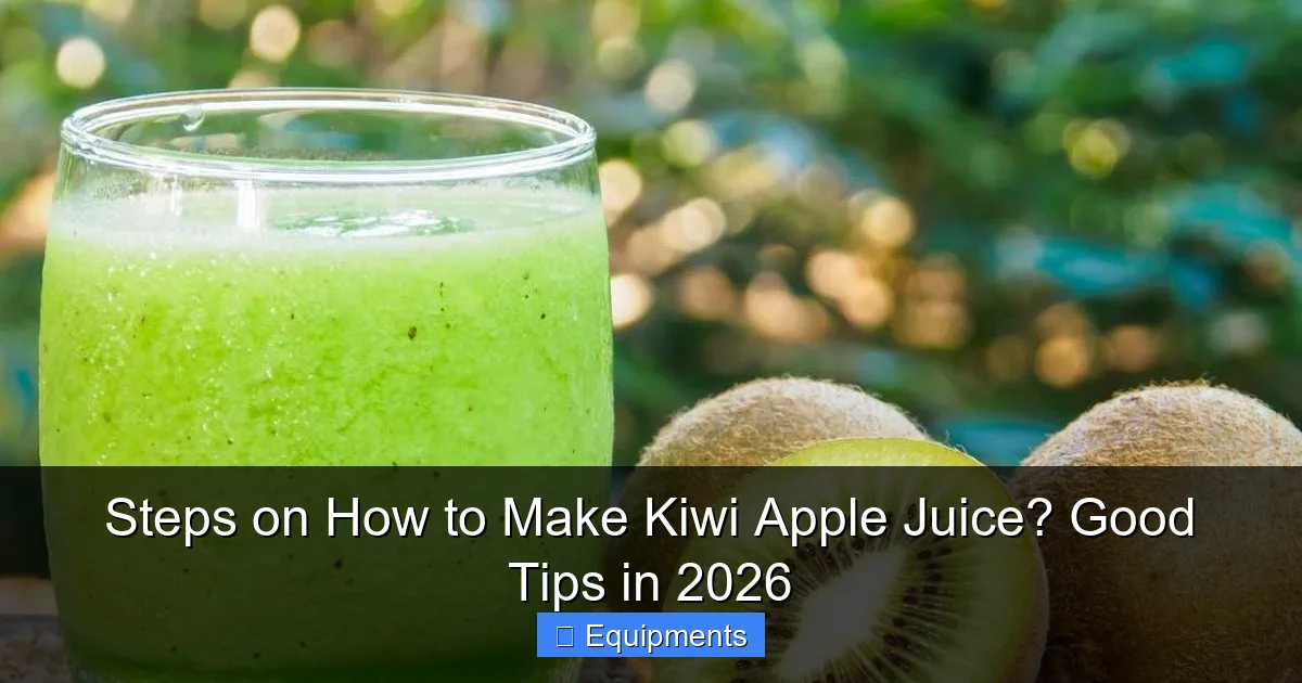 Steps on How to Make Kiwi Apple Juice? Good Tips in 2026