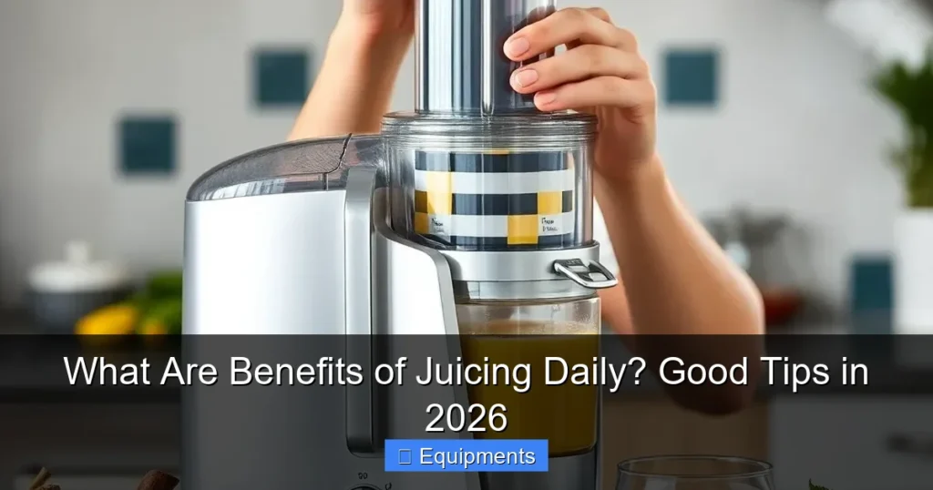 What Are Benefits of Juicing Daily? Good Tips in 2026
