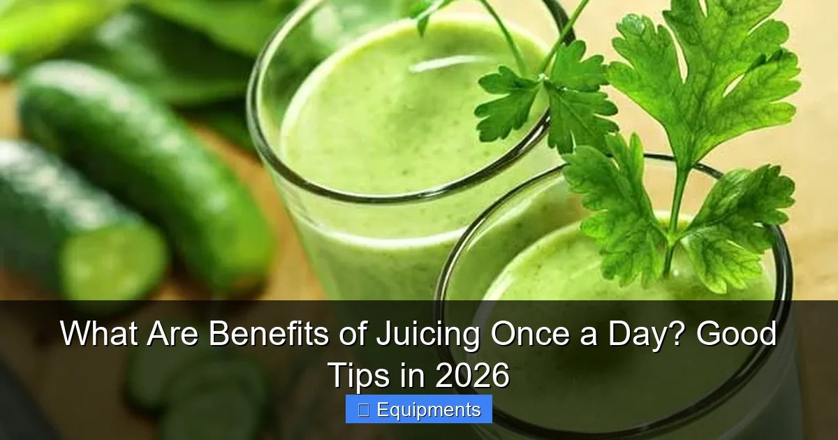 What Are Benefits of Juicing Once a Day? Good Tips in 2026