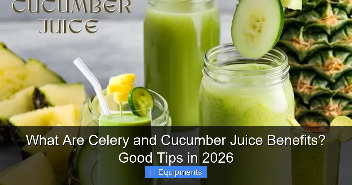 What Are Celery and Cucumber Juice Benefits? Good Tips in 2026