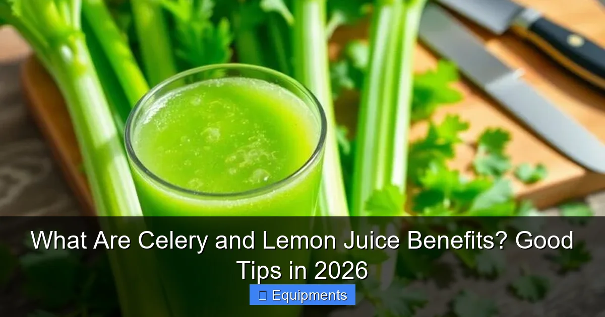What Are Celery and Lemon Juice Benefits? Good Tips in 2026