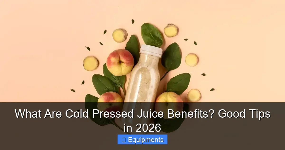 What Are Cold Pressed Juice Benefits? Good Tips in 2026