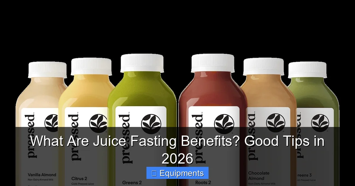 What Are Juice Fasting Benefits? Good Tips in 2026