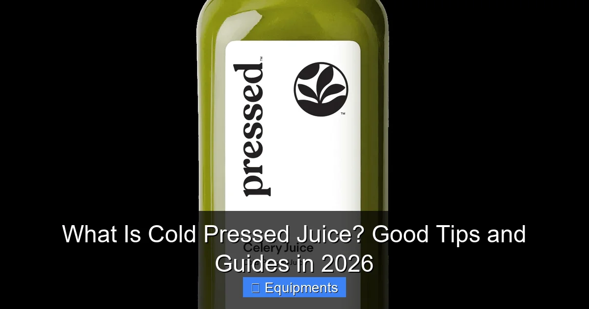 What Is Cold Pressed Juice? Good Tips and Guides in 2026