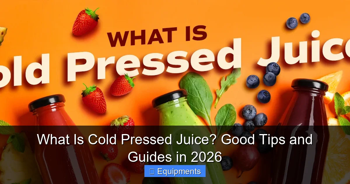 What Is Cold Pressed Juice? Good Tips and Guides in 2026